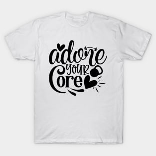 Adore your Core T-Shirt